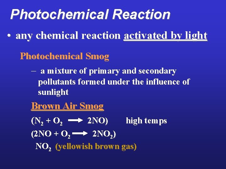 Photochemical Reaction • any chemical reaction activated by light Photochemical Smog – a mixture Photochemical Reaction • any chemical reaction activated by light Photochemical Smog – a mixture