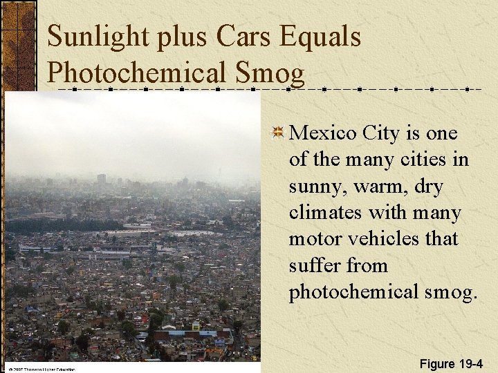 Sunlight plus Cars Equals Photochemical Smog Mexico City is one of the many cities