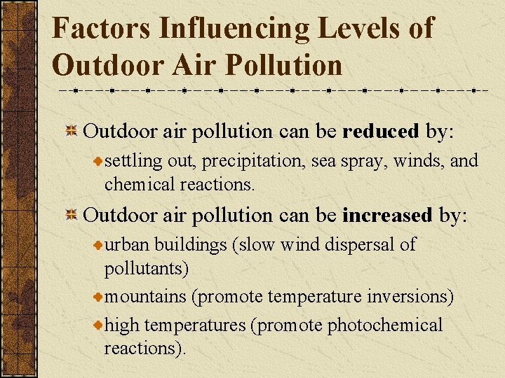 Factors Influencing Levels of Outdoor Air Pollution Outdoor air pollution can be reduced by: