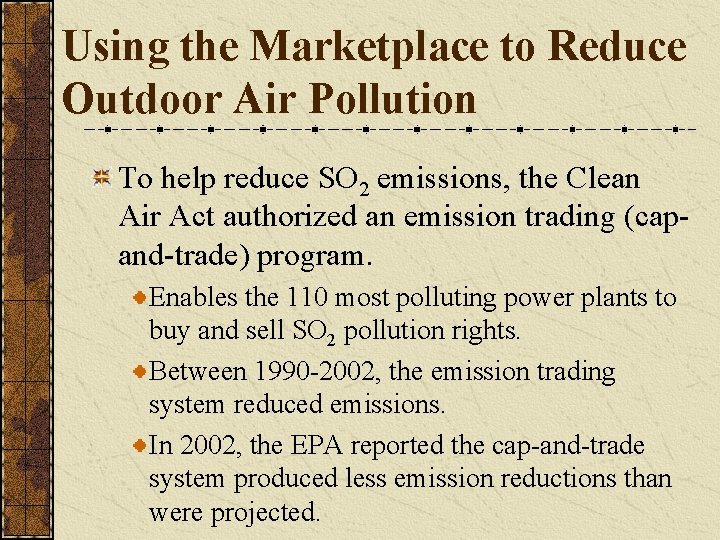 Using the Marketplace to Reduce Outdoor Air Pollution To help reduce SO 2 emissions, Using the Marketplace to Reduce Outdoor Air Pollution To help reduce SO 2 emissions,