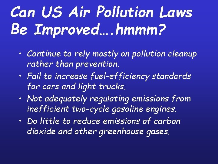 Can US Air Pollution Laws Be Improved…. hmmm? • Continue to rely mostly on Can US Air Pollution Laws Be Improved…. hmmm? • Continue to rely mostly on