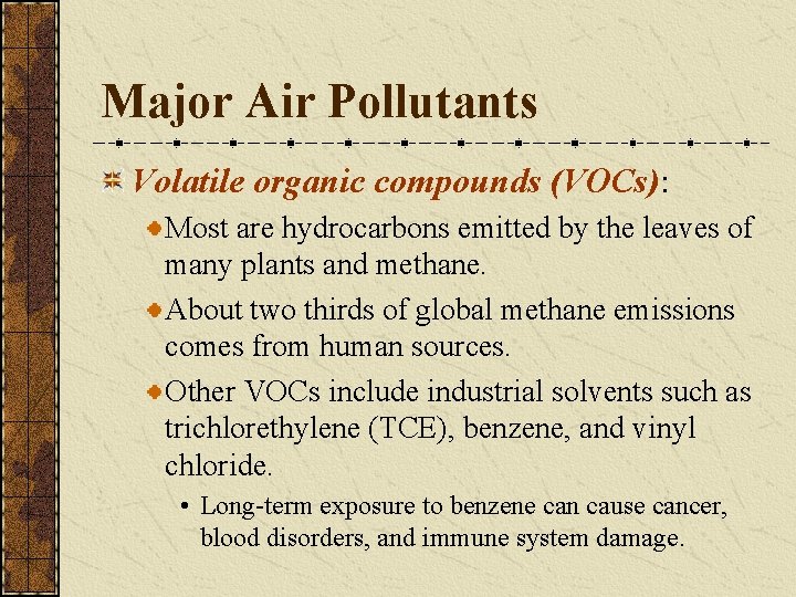 Major Air Pollutants Volatile organic compounds (VOCs): Most are hydrocarbons emitted by the leaves