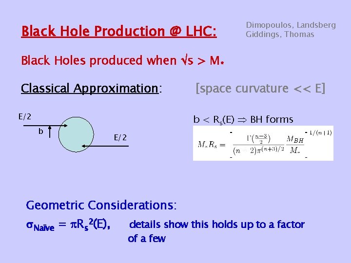 Black Hole Production @ LHC: Dimopoulos, Landsberg Giddings, Thomas Black Holes produced when s Black Hole Production @ LHC: Dimopoulos, Landsberg Giddings, Thomas Black Holes produced when s