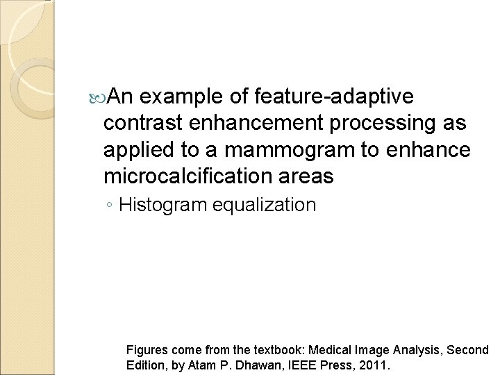  An example of feature-adaptive contrast enhancement processing as applied to a mammogram to