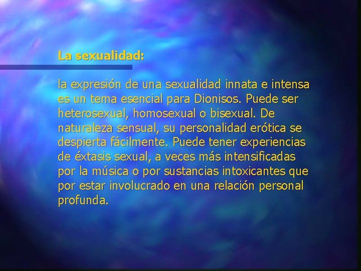 La sexualidad: la expresión de una sexualidad innata e intensa es un tema esencial