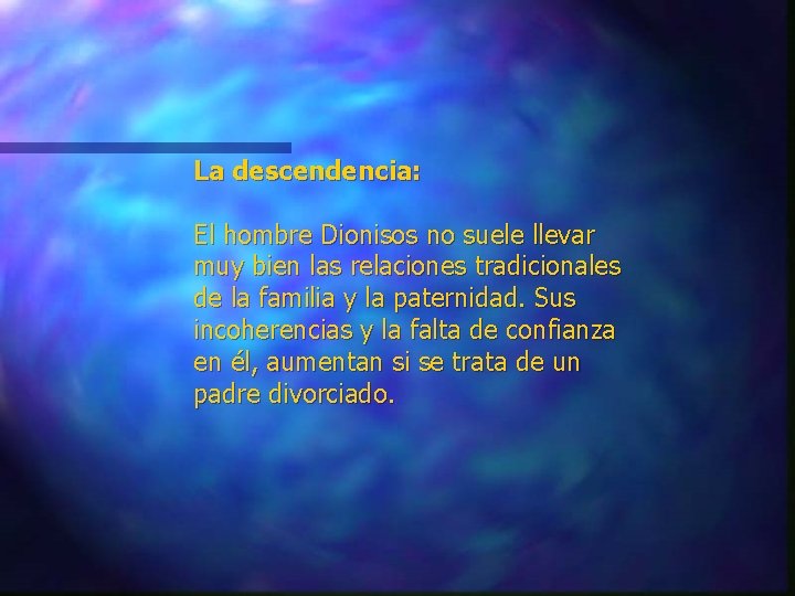 La descendencia: El hombre Dionisos no suele llevar muy bien las relaciones tradicionales de