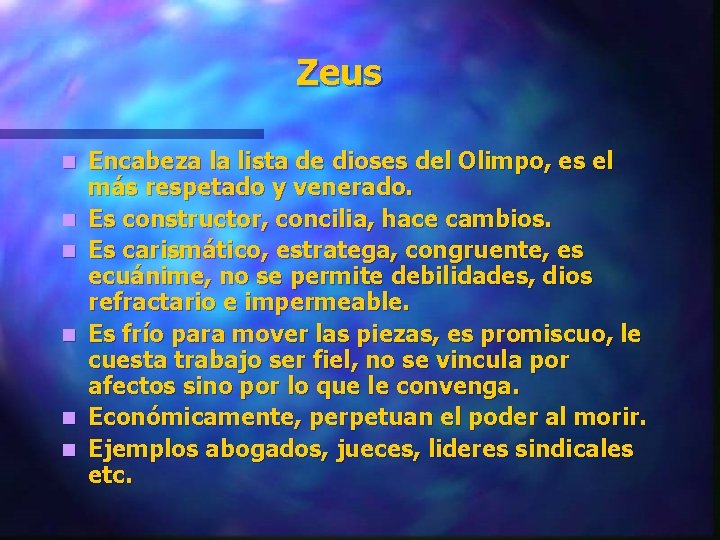 Zeus n n n Encabeza la lista de dioses del Olimpo, es el más