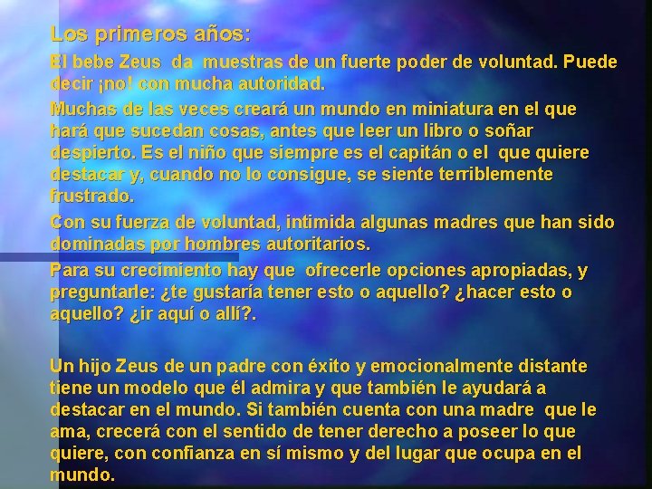 Los primeros años: El bebe Zeus da muestras de un fuerte poder de voluntad.