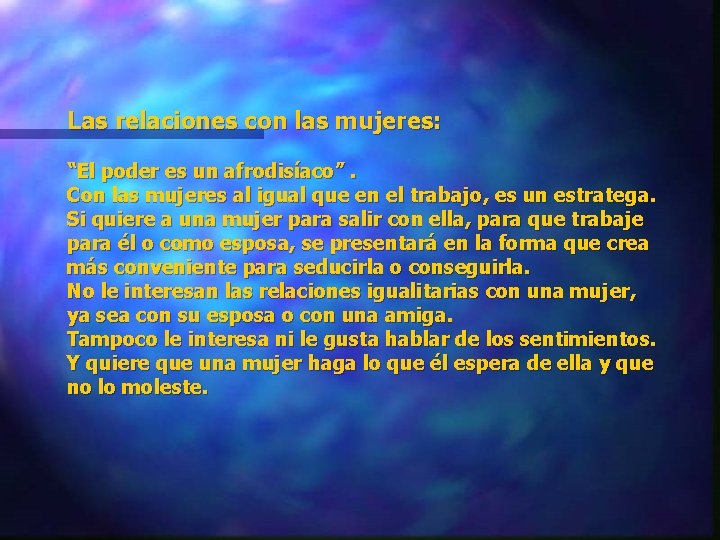 Las relaciones con las mujeres: “El poder es un afrodisíaco”. Con las mujeres al