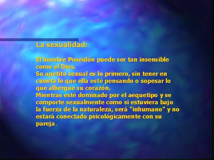 La sexualidad: El hombre Poseidón puede ser tan insensible como el Dios. Su apetito