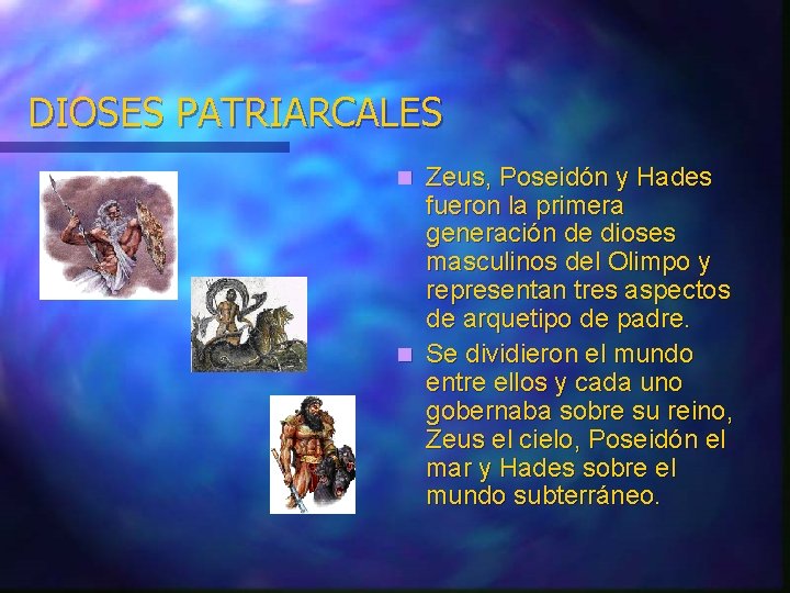 DIOSES PATRIARCALES Zeus, Poseidón y Hades fueron la primera generación de dioses masculinos del