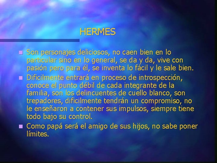 HERMES Son personajes deliciosos, no caen bien en lo particular sino en lo general,