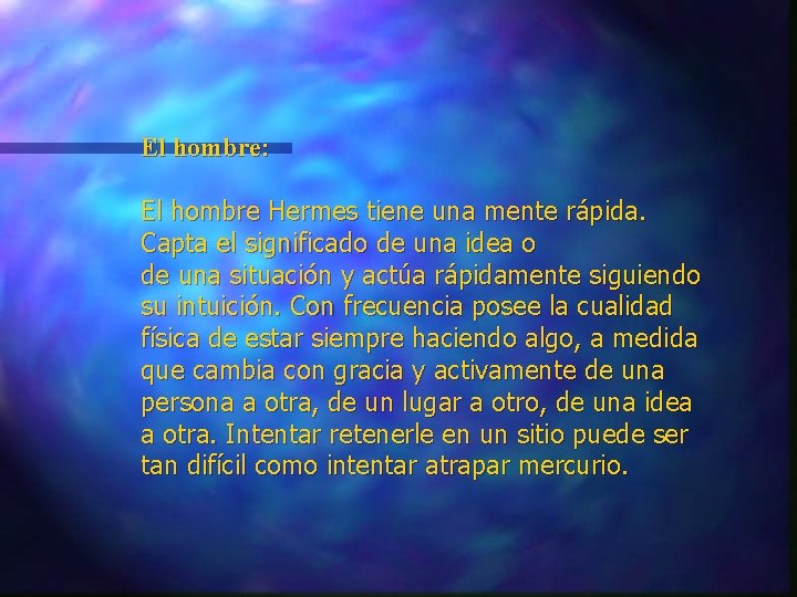 El hombre: El hombre Hermes tiene una mente rápida. Capta el significado de una