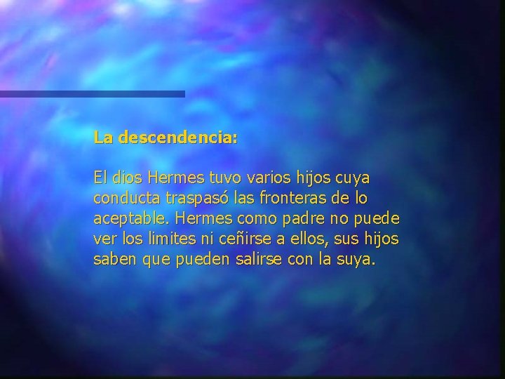 La descendencia: El dios Hermes tuvo varios hijos cuya conducta traspasó las fronteras de