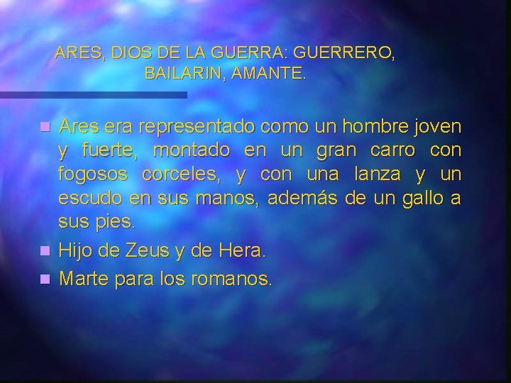 ARES, DIOS DE LA GUERRA: GUERRERO, BAILARIN, AMANTE. Ares era representado como un hombre