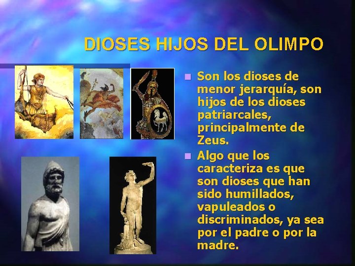 DIOSES HIJOS DEL OLIMPO Son los dioses de menor jerarquía, son hijos de los