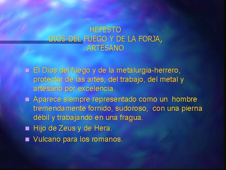 HEFESTO DIOS DEL FUEGO Y DE LA FORJA, ARTESANO n n El Dios del