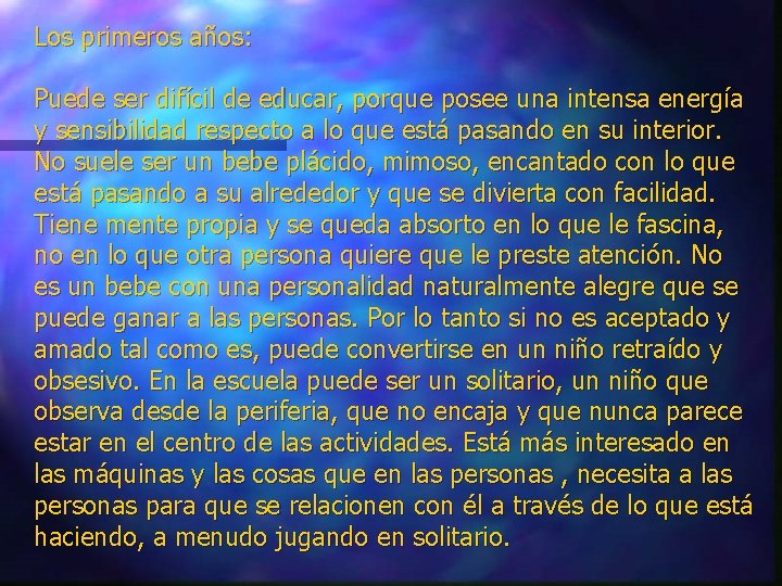 Los primeros años: Puede ser difícil de educar, porque posee una intensa energía y