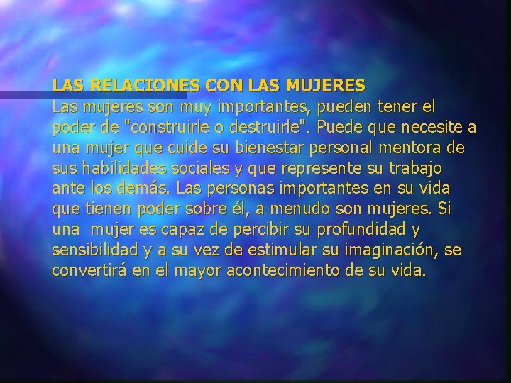 LAS RELACIONES CON LAS MUJERES Las mujeres son muy importantes, pueden tener el poder