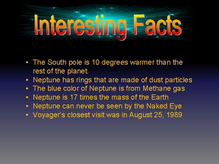  • The South pole is 10 degrees warmer than the rest of the