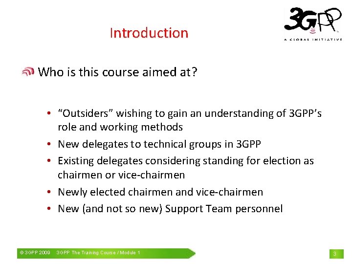 Introduction Who is this course aimed at? • “Outsiders” wishing to gain an understanding