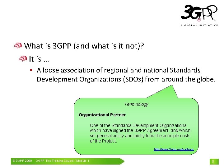 What is 3 GPP (and what is it not)? It is … • A