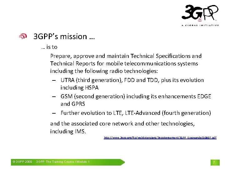 3 GPP’s mission … … is to Prepare, approve and maintain Technical Specifications and