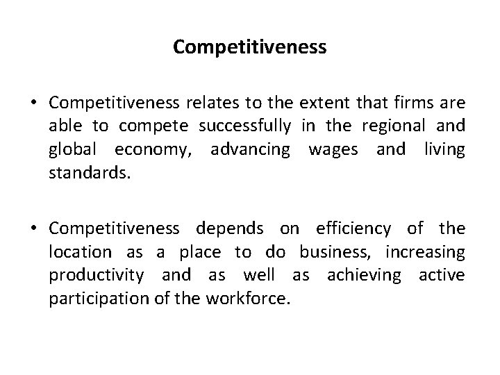 Competitiveness • Competitiveness relates to the extent that firms are able to compete successfully