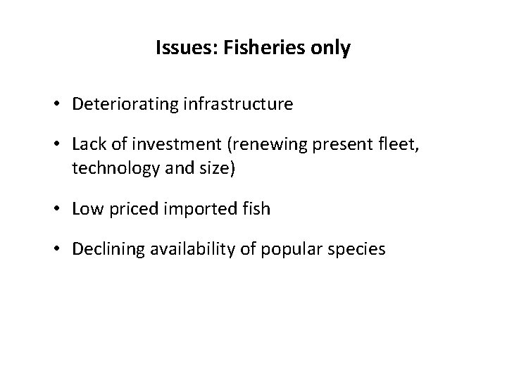 Issues: Fisheries only • Deteriorating infrastructure • Lack of investment (renewing present fleet, technology