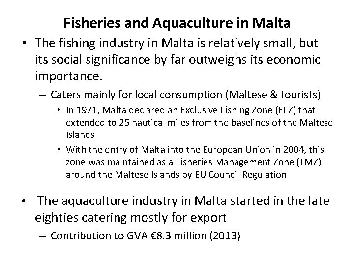 Fisheries and Aquaculture in Malta • The fishing industry in Malta is relatively small,