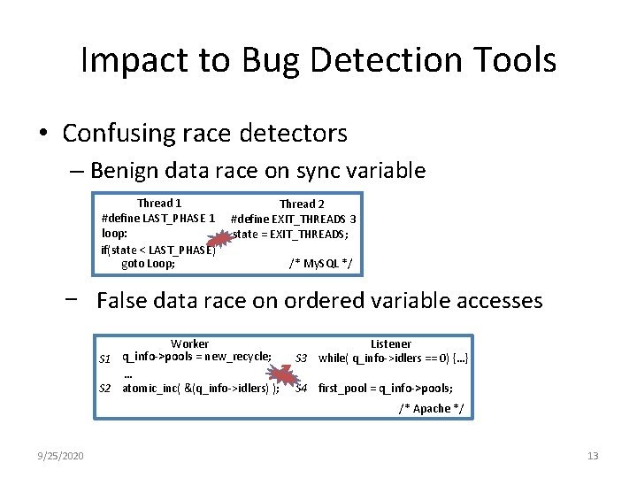 Impact to Bug Detection Tools • Confusing race detectors – Benign data race on