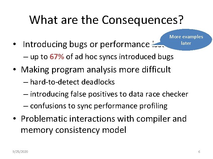 What are the Consequences? More examples later • Introducing bugs or performance issues –