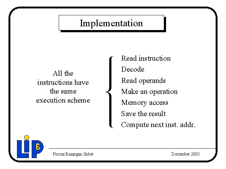 Implementation All the instructions have the same execution scheme Pirouz Bazargan Sabet Read instruction