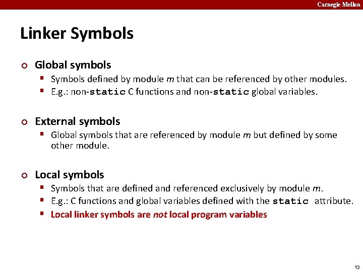 Carnegie Mellon Linker Symbols ¢ Global symbols § Symbols defined by module m that