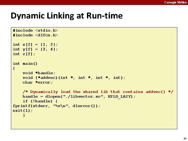 Carnegie Mellon Dynamic Linking at Run-time #include <stdio. h> #include <dlfcn. h> int x[2]