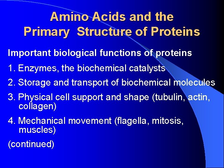 Amino Acids and the Primary Structure of Proteins Important biological functions of proteins 1. Amino Acids and the Primary Structure of Proteins Important biological functions of proteins 1.