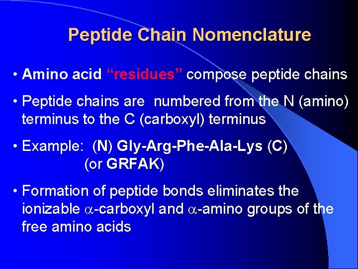 Peptide Chain Nomenclature • Amino acid “residues” compose peptide chains • Peptide chains are Peptide Chain Nomenclature • Amino acid “residues” compose peptide chains • Peptide chains are