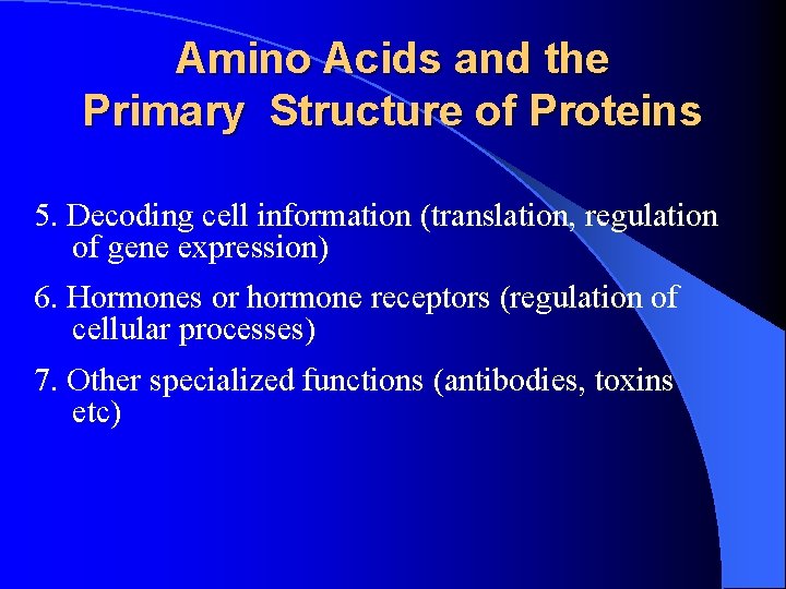 Amino Acids and the Primary Structure of Proteins 5. Decoding cell information (translation, regulation Amino Acids and the Primary Structure of Proteins 5. Decoding cell information (translation, regulation
