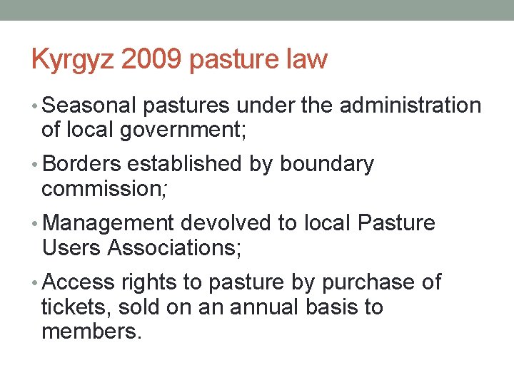 Kyrgyz 2009 pasture law • Seasonal pastures under the administration of local government; •