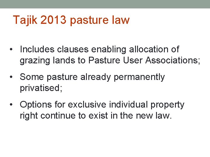 Tajik 2013 pasture law • Includes clauses enabling allocation of grazing lands to Pasture