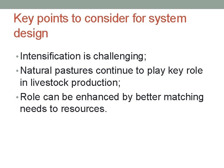 Key points to consider for system design • Intensification is challenging; • Natural pastures