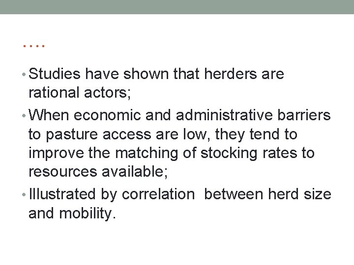 …. • Studies have shown that herders are rational actors; • When economic and