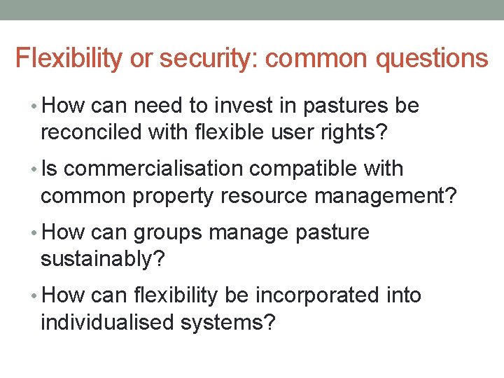 Flexibility or security: common questions • How can need to invest in pastures be