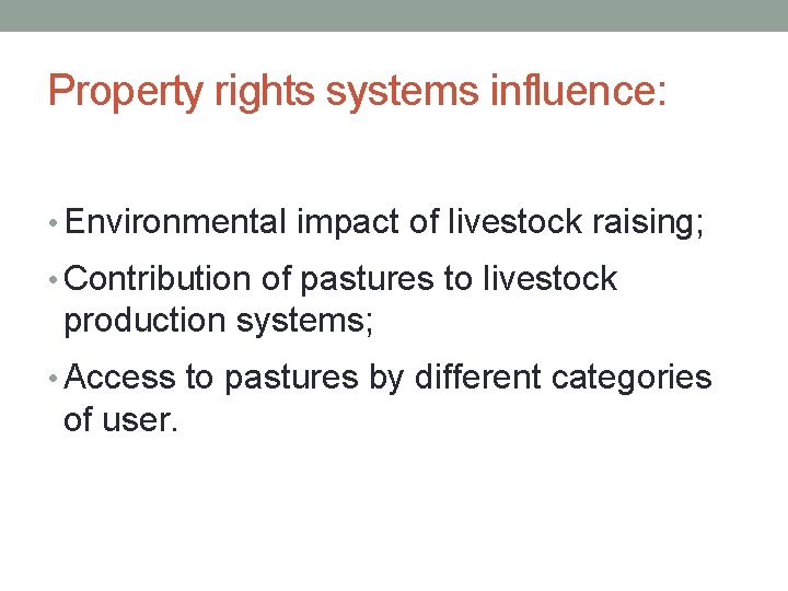 Property rights systems influence: • Environmental impact of livestock raising; • Contribution of pastures