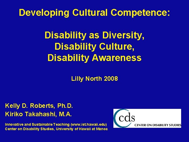 Developing Cultural Competence: Disability as Diversity, Disability Culture, Disability Awareness Lilly North 2008 Kelly