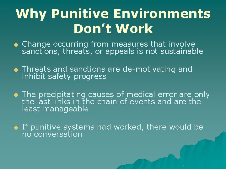 Why Punitive Environments Don’t Work u Change occurring from measures that involve sanctions, threats,