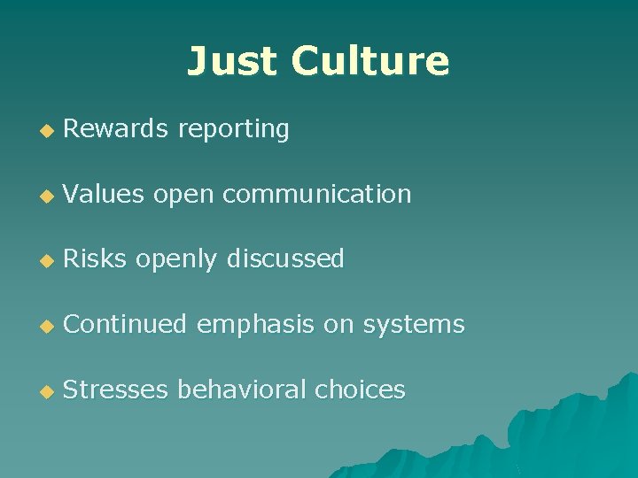 Just Culture u Rewards reporting u Values open communication u Risks openly discussed u