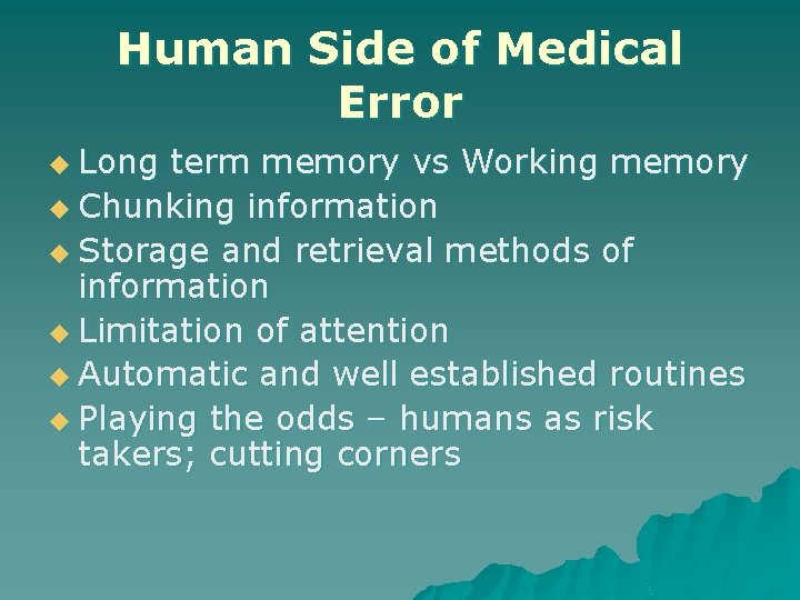 Human Side of Medical Error u Long term memory vs Working memory u Chunking