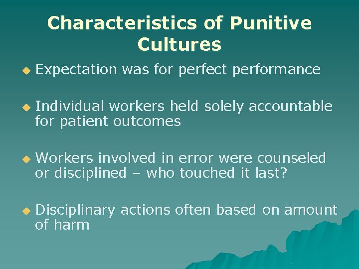 Characteristics of Punitive Cultures u u Expectation was for perfect performance Individual workers held