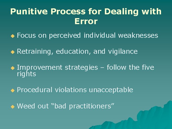 Punitive Process for Dealing with Error u Focus on perceived individual weaknesses u Retraining,